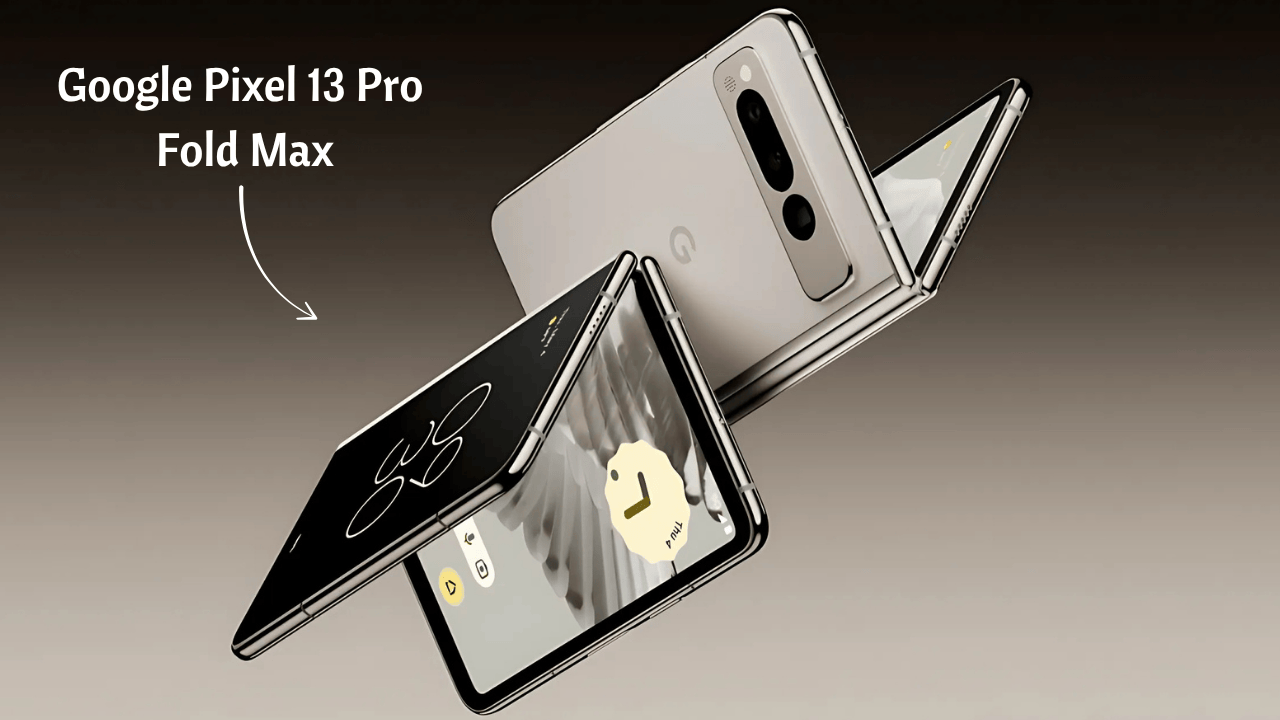 Google Pixel 13 Pro Fold Max launches with 450MP Camera 10000mAh Battery and AI fold tech