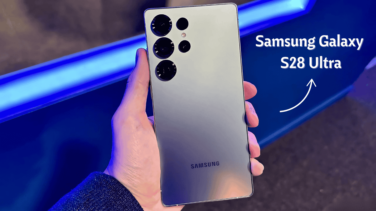 Samsung Galaxy S28 Ultra goes beyond with 460MP Camera 9500mAh Battery and killer power
